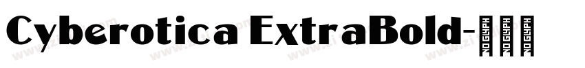 Cyberotica ExtraBold字体转换